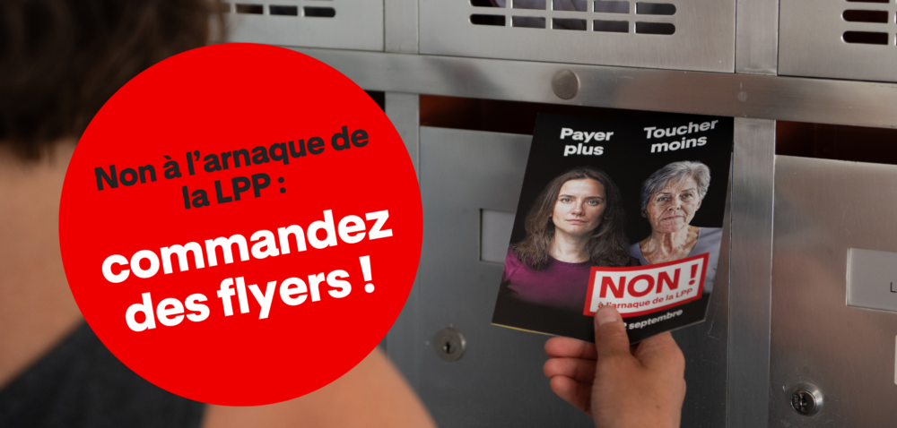 Commander maintenant le flyer contre le projet de LPP mal ficelé